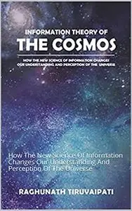 Information Theory Of The Cosmos