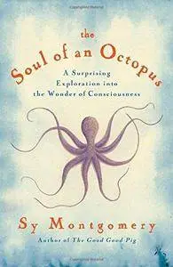 The Soul of an Octopus: A Joyful Exploration Into the Wonder of Consciousness (Repost)