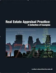 Real Estate Appraisal Practice: A Collection of Examples