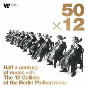 The 12 Cellists of the Berlin Philharmonic - 50 x 12: Half a Century of Music (2022)