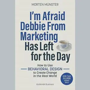 «I'm Afraid Debbie From Marketing Has Left for the Day» by Morten Münster