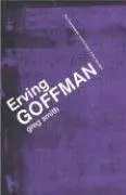 Greg, M. A Smith - Erving Goffman (Key Sociologists)