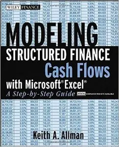 Modeling Structured Finance Cash Flows with Microsoft Excel: A Step-By-Step Guide