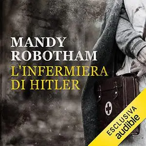 «L'infermiera di Hitler» by Mandy Robotham