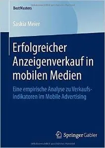 Erfolgreicher Anzeigenverkauf in mobilen Medien: Eine empirische Analyse zu Verkaufsindikatoren im Mobile Advertising