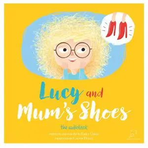 «Lucy and Mum's Shoes» by Emily Child, Calvin Davey, Warwick Kay
