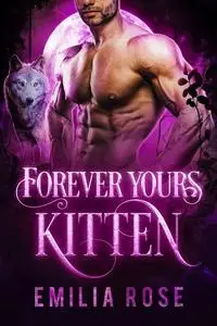 «Forever Yours, Kitten» by Emilia Rose