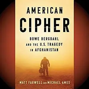 American Cipher: Bowe Bergdahl and the U.S. Tragedy in Afghanistan [Audiobook]