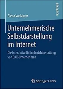 Unternehmerische Selbstdarstellung im Internet: Die interaktive Onlineberichterstattung von DAX-Unternehmen