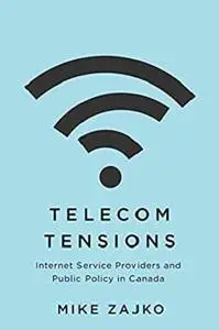 Telecom Tensions: Internet Service Providers and Public Policy in Canada