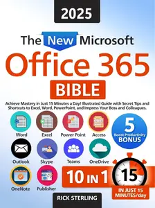 The New Microsoft Office 365 Bible: Achieve Mastery in Just 15 Minutes a Day