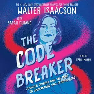 The Code Breaker—Young Readers Edition: Jennifer Doudna and the Race to Understand Our Genetic Code