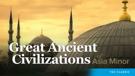 TTC Video - Great Ancient Civilizations of Asia Minor