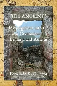 The Ancients: Investigations into the Lost Civilizations of Lemuria and Atlantis