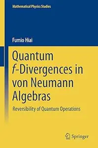 Quantum f-Divergences in von Neumann Algebras: Reversibility of Quantum Operations
