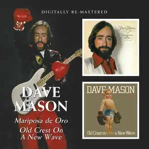Dave Mason - Mariposa De Oro (1978) & Old Crest On A New Wave (1980) [Reissue 2010]