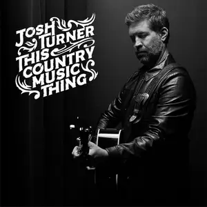 Josh Turner - This Country Music Thing (2024)