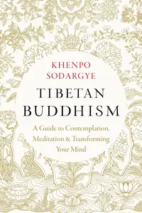 Tibetan Buddhism: A Guide to Contemplation, Meditation, and Transforming Your Mind