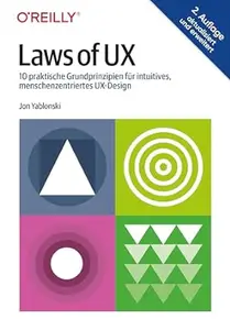 Laws of UX: 10 praktische Grundprinzipien für intuitives, menschenzentriertes UX-Design, 2.Auflage