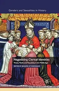 Negotiating Clerical Identities: Priests, Monks and Masculinity in the Middle Ages