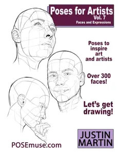 Poses for Artists Volume 7 - Faces and Expressions: An essential reference for figure drawing and the human form.