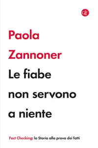 Le fiabe non servono a niente - Paola Zannoner