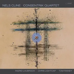 Nels Cline - Consentrik Quartet (2025) [Official Digital Download 24/96]