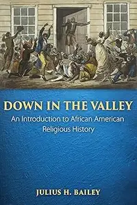 Down in the Valley: An Introduction to African American Religious History