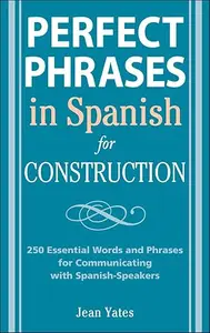 Perfect Phrases in Spanish for Construction: 500 + Essential Words and Phrases for Communicating with Spanish-Speakers (repost)