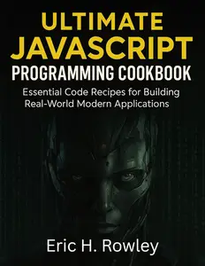 Ultimate JavaScript Programming Cookbook