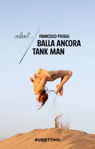 Balla ancora Tank Man - Francesco Pileggi