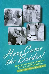 Here Come the Brides!: Reflections on Lesbian Love and Marriage