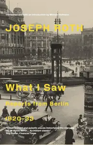 What I Saw: Reports from Berlin, 1920-33