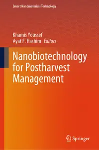Nanobiotechnology for Postharvest Management - Khamis Youssef & Ayat F. Hashim
