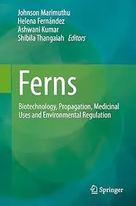 Ferns: Biotechnology, Propagation, Medicinal Uses and Environmental Regulation