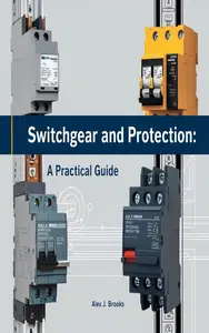 Switchgear and Protection : A Practical Guide