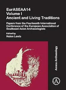 EurASEAA14 Volume I: Ancient and Living Traditions: Papers from the Fourteenth International Conference of the European