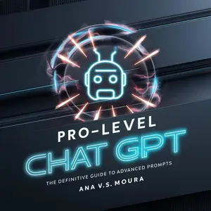 Pro-Level Chat GPT: The Definitive Guide to Advanced Prompts