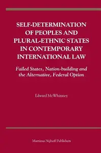 Self-Determination of Peoples and Plural-Ethnic States in Contemporary International Law : Failed States, Nation-Building and t