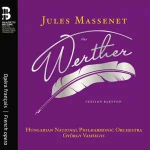 Hungarian National Philharmonic Orchestra, György Vashegyi - Jules Massenet: Werther (2024)