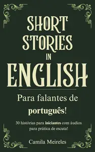 Short Stories in English: Histórias para Falantes de Português que Estão Começando