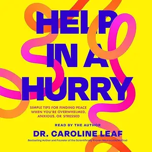 Help in a Hurry: Simple Tips for Finding Peace When You’re Overwhelmed, Anxious, or Stressed [Audiobook]
