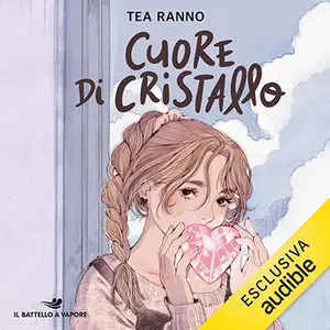 «Cuore di cristallo» by Tea Ranno