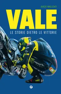 Vale. Le storie dietro le vittorie - Biagio Maglienti