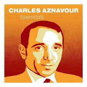 Charles Aznavour - Charles Aznavour Essentials The Greatest Hits of the Most Legendary French Singer (2024)
