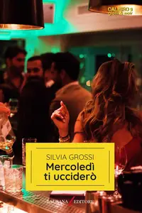 Silvia Grossi - Mercoledì ti ucciderò