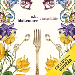 «L'insaziabile» by A. K. Blakemore