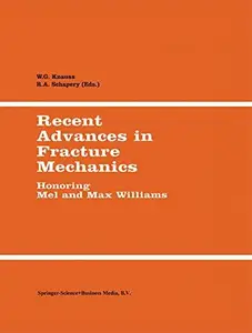 Recent Advances in Fracture Mechanics: Honoring Mel and Max Williams