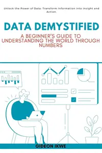 Data Demystified: A Beginner's Guide to Understanding the World Through Numbers