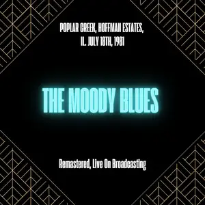 The Moody Blues - Poplar Creek, Hoffman Estates, IL. July 18th, 1981 (Remastered) (2025) [Official Digital Download]